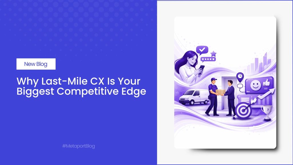 Why Last-Mile CX Is Your Biggest Competitive Edge