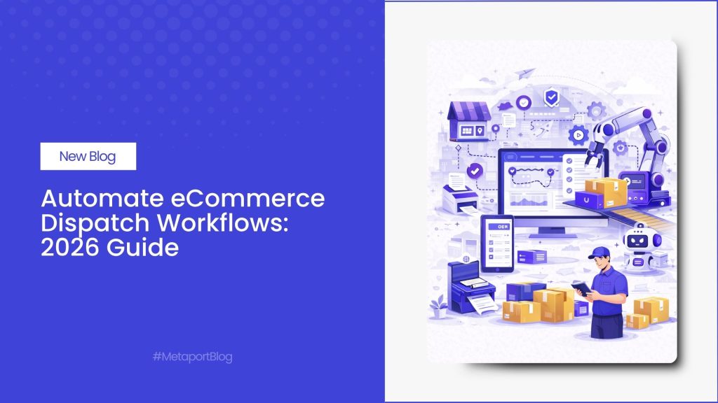 Automate eCommerce Dispatch Workflows 2026 Guide