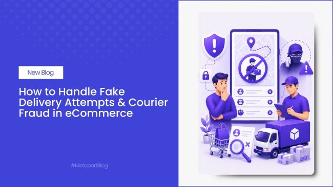 How to Handle Fake Delivery Attempts & Courier Fraud in eCommerce